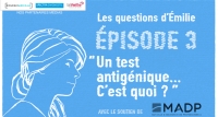 Episode 3 "Les Questions d'Emilie" - Un test antigénique, c'est quoi ? Un nouvel épisode pour donner aux patients des explications précises sur ce type de test